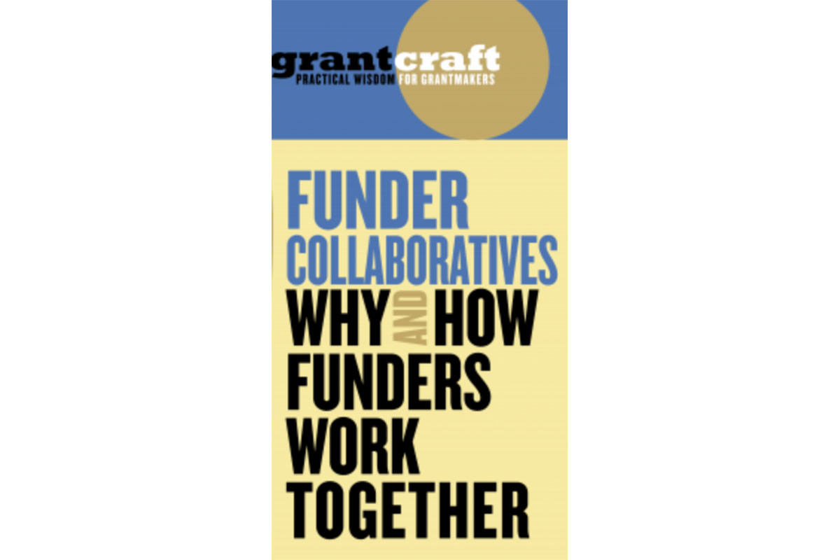 Funder Collaboratives: Why and How Funders Work Together